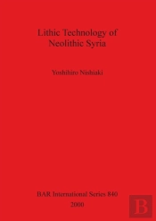 Lithic Technology Of Neolithic Syria