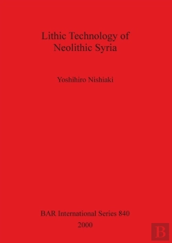 Bertrand.pt - Lithic Technology Of Neolithic Syria