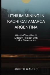 Lithium Mining In Kachi Catamarca Argentina