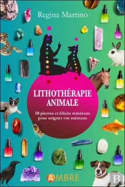 Bertrand.pt - Lithotherapie Animale - 50 Pierres Et Elixirs Mineraux Pour Soigner Vos Animaux
