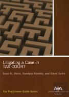 Litigating A Case In Tax Court