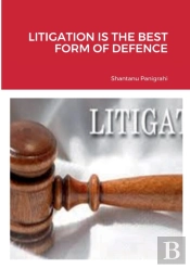 Litigation Is The Best Form Of Defence