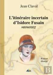 L'Itineraire Incertain D'Isidore Fusain