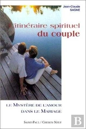 L'Itinéraire Spirituel Du Couple, Tome 1 - Le Mystère De L'Amour Dans Le Mariage