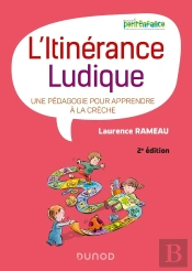 L'Itinérance Ludique : Une Pédagogie Pour Apprendre À La Crèche (2e Édition)