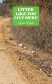 Litter Like You Live Here