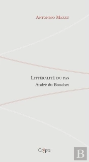Litteralite Du Pas - Andre Du Bouchet