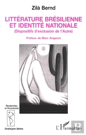 Litterature Bresilienne Et Identite Nationale ; Dispositifs D'Exclusion De L'Autre