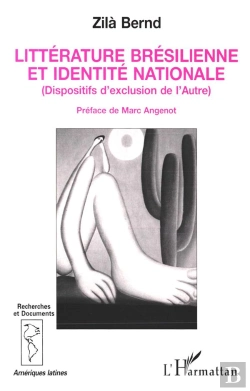 Bertrand.pt - Litterature Bresilienne Et Identite Nationale ; Dispositifs D'Exclusion De L'Autre
