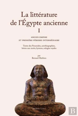 Bertrand.pt - Litterature De L'Egypte Anciennet.1 : Ancien Empire Et Première Période Intermédiaire ; Textes Des Pyramides, Autobiographies, Lettres Aux Morts, Hymnes, Eulogies Royales