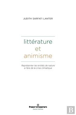 Bertrand.pt - Littérature Et Animisme : Représenter Les Entités De Nature À L'Ère De La Crise Climatique. Littérature, Droit, Anthropologie