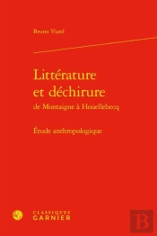 Littérature Et Déchirure De Montaigne À Houellebecq : Étude Anthropologique