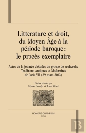 Littérature Et Droit, Du Moyen-Âge À La Periode Baroque : Le Procès Exemplaire