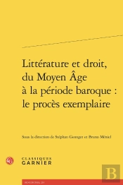 Littérature Et Droit, Du Moyen Âge À La Période Baroque : Le Procès Exemplaire