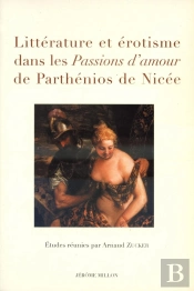 Litterature Et Erotisme Dans Les Passions D'Amour De Parthenios De Nicee