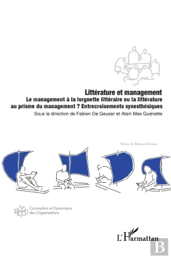 Bertrand.pt - Litterature Et Management : Le Management À La Lorgnette Littéraire Ou La Littérature Au Prisme Du Management ? Entrecroisements Synesthésiques