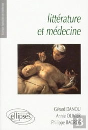 Littérature Et Médecine - Petite Anthologie Littéraire À L'Usage Des Étudiants En Médecine