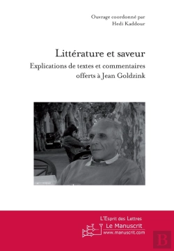 Bertrand.pt - Littérature Et Saveur ; Explications De Textes Et Commentaires Offerts À Jean Goldzink
