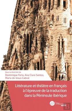 Bertrand.pt - Littérature Et Théâtre En Français À L'Épreuve De La Traduction Dans La Péninsule Ibérique
