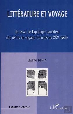 Bertrand.pt - Litterature Et Voyage ; Un Essai De Typologie Narrative Des Recits De Voyage Francais Au Xix Siecle