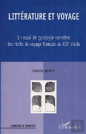 Litterature Et Voyage ; Un Essai De Typologie Narrative Des Recits De Voyage Francais Au Xix Siecle