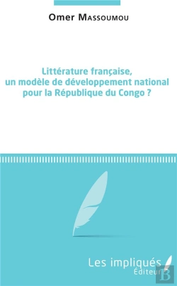 Bertrand.pt - Littérature Francaise, Un Modèle De Développement National Pour La République Du Congo ?