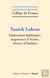 Littérature Haïtienne : Urgence(S) D'Écrire, Rêve(S) D'Habiter