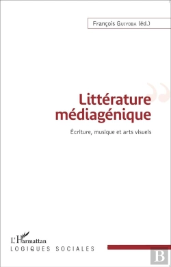 Bertrand.pt - Littérature Médiagénique ; Écriture, Musique Et Arts Visuels