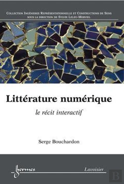 Bertrand.pt - Litterature Numerique Le Recit Interactif Collection Ingenierie Representationnelle Et Construction