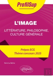 Littérature, Philosophie, Culture Générale : Prépa Ecg ; Thème Concours 2025 ; Nouveau Thème