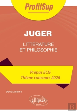 Bertrand.pt - Littérature, Philosophie : Prépa Ecg ; Thème Concours 2026 ; Juger (Édition 2026)