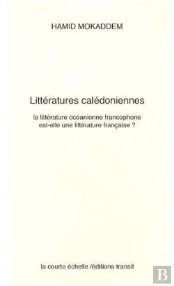 Bertrand.pt - Littératures Calédoniennes : La Littérature Océanienne Francophone Est-Elle Une Littérature Française