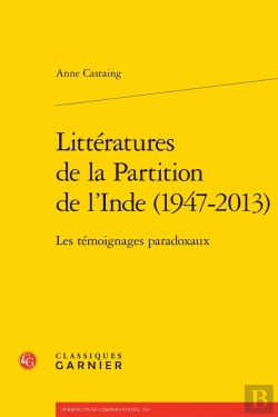 Bertrand.pt - Littératures De La Partition De L'Inde (1947-2013) : Les Témoignages Paradoxaux
