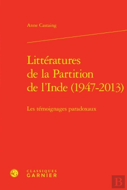 Bertrand.pt - Littératures De La Partition De L'Inde (1947-2013) : Les Témoignages Paradoxaux
