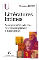 Littératures Intimes ; Les Expressions Du Moi, De L'Autobiographie À L'Autofiction