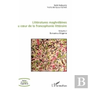 Littératures Maghrébines Au Coeur De La Francophonie Littéraire T.1 ; Écrivains D'Algérie