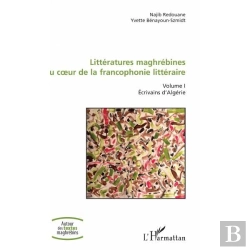 Bertrand.pt - Littératures Maghrébines Au Coeur De La Francophonie Littéraire T.1 ; Écrivains D'Algérie
