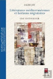 Littératures Méditerranéennes Et Horizons Migratoires ; Une Anthologie