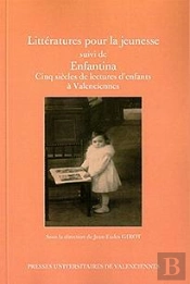 Littératures Pour La Jeunesse ; Enfantina, Cinq Siècles De Lectures D'Enfants À Valencienne