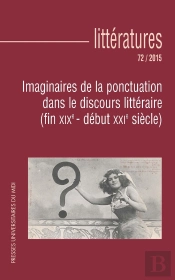 Littératures Tome 72 : Imaginaire De La Ponctuation Dans Le Discours Littéraire (Fin Xixe - Début Xxie Siècle)