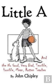 Little A And The No Good, Very Bad, Terrible, Horrible, Mean, Rotten Teacher