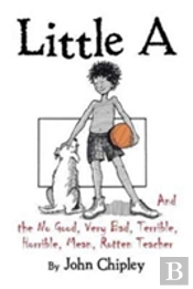 Little A And The No Good, Very Bad, Terrible, Horrible, Mean, Rotten Teacher