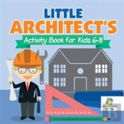 Little Architect'S Activity Book For Kids 6-8