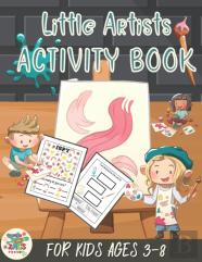 Little Artists Activity Book For Kids Ages 3-8
