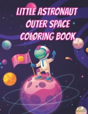 Little Astronaut Outer Space Coloring Book