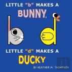 Little ''B'' Makes A Bunny, Little ''D'' Makes A Ducky