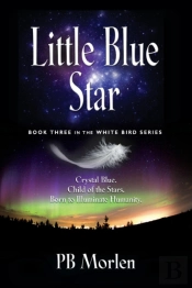 Little Blue Star - Book Three In The White Bird Series
