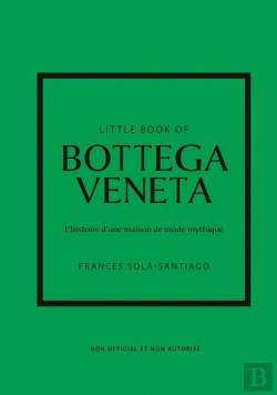 Bertrand.pt - Little Book Of Bottega Veneta : L'Histoire D'Une Maison De Mode Mythique