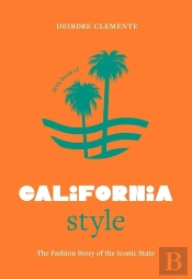 Little Book Of California Style : The Fashion Story Of The Iconic State