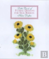 Little Book Of Floral Designs For Silk Ribbon